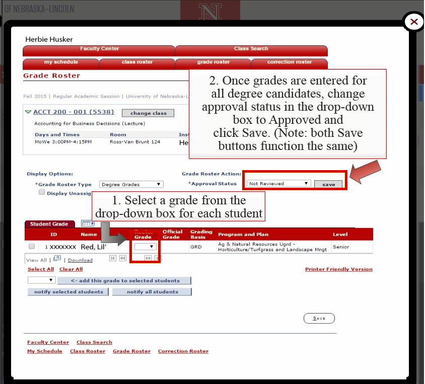 1. Select a grade from the drop-down box for each student. 2. Once grades are entered for all degree candidates, change approval status in the drop-down box to Approved and click Save. (Note: both save buttons function the same)